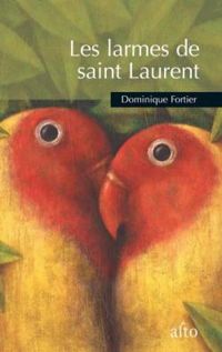 Couverture du livre Les larmes de saint Laurent - Dominique Fortier