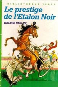 Walter Farley - François Batet(Illustrations) - Le prestige de l'étalon noir 