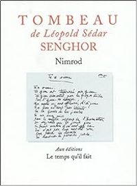  Nimrod - Tombeau de Léopold Sédar Senghor suivi de « Léopold Sédar Senghor chantre de l'Afrique heureuse »