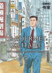 Jirô Taniguchi - Masayuki Kusumi - Le gourmet solitaire