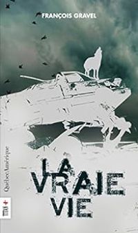 Couverture du livre La vraie vie - Francois Gravel