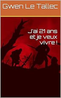 Couverture du livre J'ai 21 ans et je veux vivre ! - Gwen Le Tallec