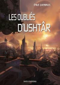 Couverture du livre Les oubliés d'Ushtâr - Milie Querbalec