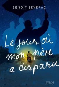 Couverture du livre Le jour où mon père a disparu - Benoit Severac