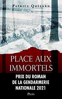 Couverture du livre Place aux immortels - Patrice Quelard