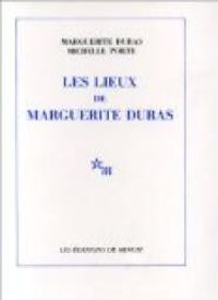 Couverture du livre Les Lieux de Marguerite Duras - Marguerite Duras - Michelle Porte