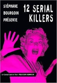 Couverture du livre 12 Serial killers - Stephane Bourgoin