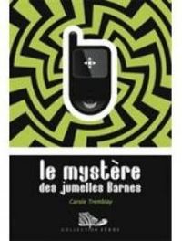 Couverture du livre Le mystère des jumelles Barnes - Carole Tremblay