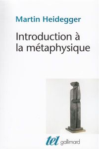 Martin Heidegger - Introduction à la métaphysique