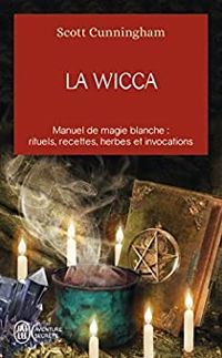 Couverture du livre La Wicca : Guide de pratique individuelle - Scott Cunningham