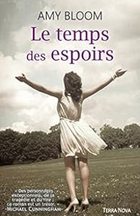 Couverture du livre Le temps des espoirs - Amy Bloom