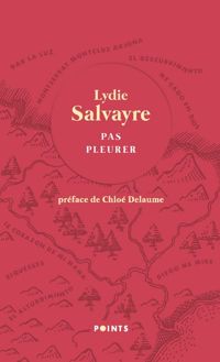 Lydie Salvayre - Pas pleurer - Préface de Chloé Delaume