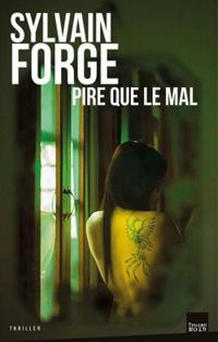 Sylvain Forge - Pire que le mal