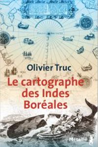 Couverture du livre Le cartographe des Indes Boréales - Olivier Truc