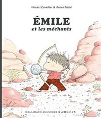 Couverture du livre Émile et les méchants - Vincent Cuvellier - Ronan Badel