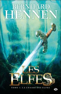 Bernhard Hennen - La Chasse des elfes