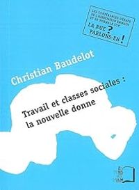 Couverture du livre Travail et classes sociales : la nouvelle donne - Christian Baudelot