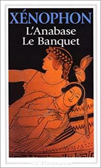 Couverture du livre L'Anabase. Le banquet - Xenophon 