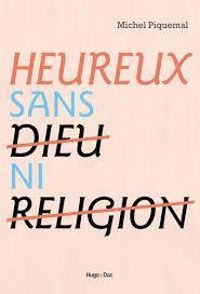 Couverture du livre Heureux sans dieu ni religion - Michel Piquemal