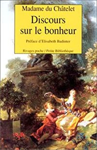 Couverture du livre Discours sur le bonheur - Gabrielle Milie Le Tonnelier De Breteuil Du Chatelet