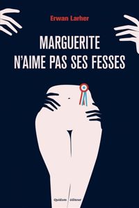 Couverture du livre Marguerite n'aime pas ses fesses - Erwan Larher