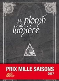 Couverture du livre Du plomb à la lumière - Ghislain Morel - Celine Ceron Gomez - Valentin Desloges