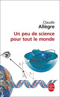 Claude Allègre - Un peu de science pour tout le monde