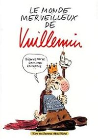 Philippe Vuillemin - Le monde merveilleux de Vuillemin