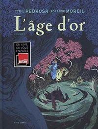 Couverture du livre L'âge d'or - Cyril Pedrosa - Roxanne Moreil