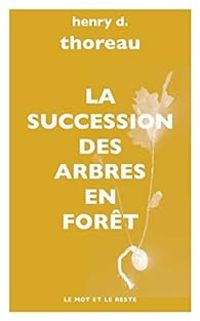 Henry David Thoreau - La succession des arbres en forêt