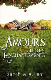 Couverture du livre Amours et autres enchantements - Sarah Addison Allen