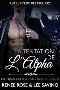 Renee Rose - Lee Savino - La tentation de l'Alpha