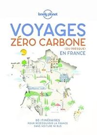 Lonely Planet - Voyages zéro carbone (ou presque) : France - 2021