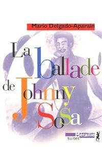 Couverture du livre La ballade de Johnny Sosa - Mario Delgado Aparain