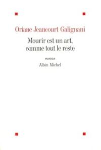 Oriane Jeancourt Galignani - Mourir est un art, comme tout le reste