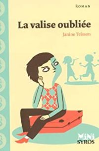 Janine Teisson - La valise oubliée