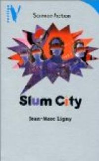 Jean Marc Ligny - Slum City