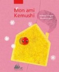 Couverture du livre Mon ami Kemushi - Nathalie Dargent