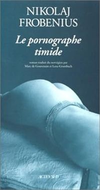 Couverture du livre Le Pornographe timide - Nikolaj Frobenius