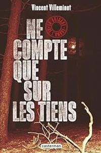 Couverture du livre Ne compte que sur les tiens - Vincent Villeminot