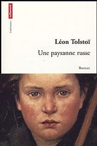 Leon Tolstoi - Une paysanne russe