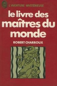 Robert Charroux - LIVRE DES MAITRES DU MONDE