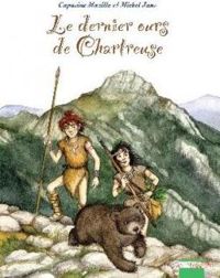 Couverture du livre Le dernier ours de Chartreuse - Michel Jans - Capucine Mazille