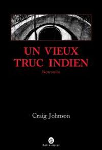 Couverture du livre Un vieux truc indien - Craig Johnson