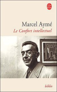 Couverture du livre Le Confort intellectuel - Marcel Ayme