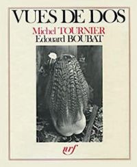 Michel Tournier - Edouard Boubat - Vues de dos