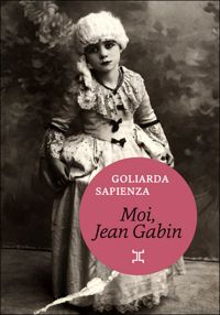 Goliarda Sapienza - Moi, Jean Gabin