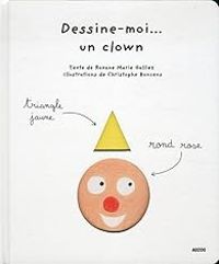 Roxane Marie Galliez - Christophe Boncens - Dessine-moi... un clown