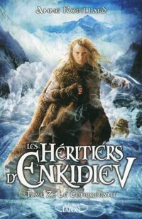 Anne Robillard - Les Héritiers d'Enkidiev - tome 7 Le conquérant 