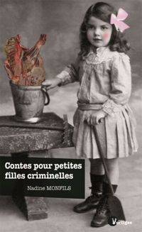 Nadine Monfils - Contes pour petites filles criminelles